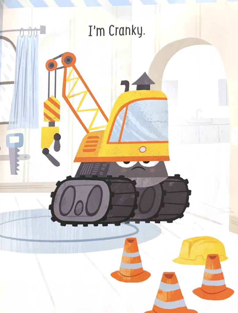 The reader meets Cranky for the time. Slightly grumpy yet friendly construction vehicle states "I'm Cranky."